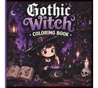 Gothic Witch Coloring Book: Cute & Cozy Coloring Pages with Black Cats, Potions, Magic, Spells & Enchanting Gothic Scenes (Cozy Spooky Halloween Coloring Book Series)