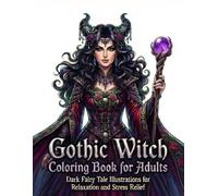 Gothic Witch Coloring Book for Adults: Dark Fairy Tale Illustrations for Relaxation and Stress Relief