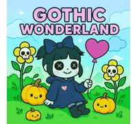 Gothic Wonderland Dolls: a Cute and Creepy Bold and Easy Coloring Book for Adults and Teens: 50 Spooky, Adorable Fantasy Dolls to Color for Relaxation, Fun, and Stress Relief