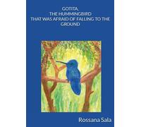 GOTITA, THE HUMMINGBIRD THAT WAS AFRAID OF FALLING TO THE GROUND