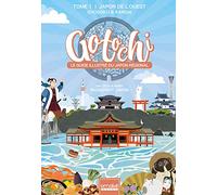 GOTOCHI - Le Guide illustré du Japon régional - Tome 1 Japon de l'ouest Chugoku & Kansai: Tome 1, Japon de l'Ouest. Chûgoku & Kansai