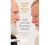 Gott und die Quantenphysik: Zwei Bruder im Gesprach, Grun, Grun 9783451068492.