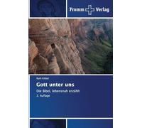 Gott unter uns: Die Bibel, lebensnah erzählt 2. Auflage