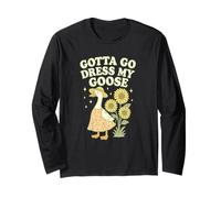Gotta Go Dress My Goose Funny Farm Pun Humor Art Long Sleeve T-Shirt