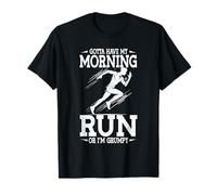 Gotta Have Morning Run Or Im Grumpy Runner T-Shirt