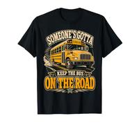 Gotta Keep the Bus Rolling School Bus Driver Life T-Shirt