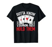 Gotta Know When To Hold Them Casino Game Poker Player T-Shirt