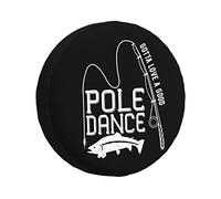 Gotta Love A Good Pole Dance Funny Tire Cover Universal Protector for Truck, SUV, Trailer, Camper, Rv, 17 inch