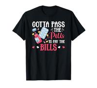 Gotta Pass The Pills To Pay Bills Pharmacy Tech Pharmacist T-Shirt