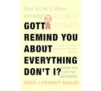 Gotta Remind You To Do Everything, Don't I?: Funny Gift Notebook Journal for Writing Down Things You May Forget Such as Passwords, Numbers and Just About Anything. |
