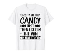 Gotta See The Candy First Funny Shirts Adult Humor Gam Memes T-Shirt