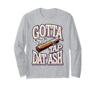 Gotta Tap Dat Ash Funny Cigar Joke Long Sleeve T-Shirt