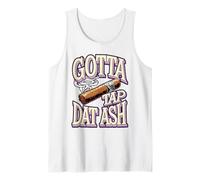 Gotta Tap Dat Ash Funny Cigar Joke Tank Top