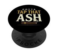 Gotta Tap That Ash Cigar Humor Dad Father's Day PopSockets Adhesive PopGrip