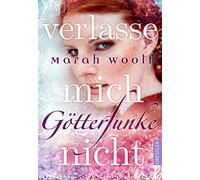 GotterFunke 03 - Verlasse mich nicht: Band 3, Woolf 9783791500423 HB.