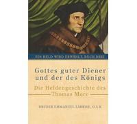 Gottes guter Diener und der des Königs: Die Heldengeschichte des Thomas More: 3 (Ein Held wird erwählt)