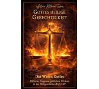 Gottes heilige Gerechtigkeit, Gericht und Ruf zur Umkehr: Das Wesen Gottes BAND IV
