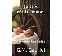 Gottes Wartezimmer: Die Kinder Des Rades