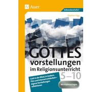 Gottesvorstellungen im Religionsunterricht 5-10: Gott in der Bibel, in Liedern, Film und Internet entdecken - eigene Vorstellungen reflektieren (5. bis 10. Klasse)