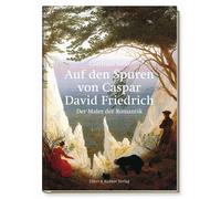 Gottfried Sello Auf den Spuren von Caspar David Friedrich: Der Maler (Hardback)