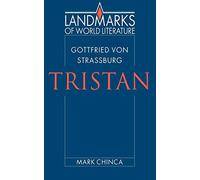 Gottfried von Strassburg: Tristan (Landmarks of World Literature)