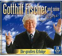 Gotthilf Fischer & Seine - Die Grossen Erfolge