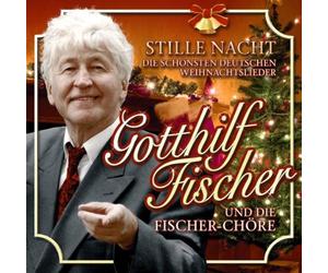 Gotthilf Fischer & Seine - Stille Nacht - Die Schonsten Deutschen Weihnachtsl