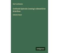 Gotthold Ephraim Lessing's sämmtliche Schriften: Zehnter Band