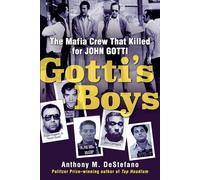 Gotti's Boys: The Mafia Crew That Killed for John Gotti