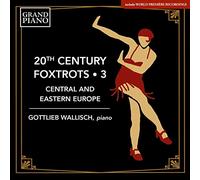 Gottlieb Wallisch - 20th Century Foxtrots Vol. 3 - Central and Eastern Europe