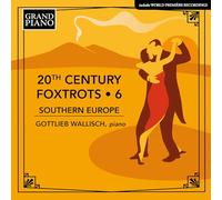 Gottlieb Wallisch - 20th Century Foxtrots, Vol. 6 - Southern Europe