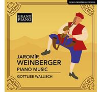 Gottlieb Wallisch - Jaromír Weinberger: Piano Music