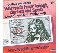 Gottlieb Wendehals - Wer Mich Heut' Kriegt, Der Hat Viel Spass (Ich Geh' Heut' Für'n Zehner Weg) [Vinyl Single 7'']