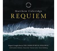 GOUGH/ROYAL HOLLOWAY CHOIR - Matthew Coleridge: Requiem