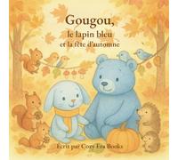 Gougou, le lapin bleu et la fête d'automne : Livre d'histoire pour enfant (Les aventures de Gougou, le lapin bleu)