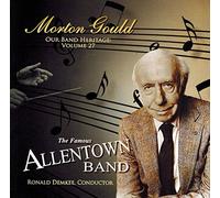 Gould / Demkee / Seifert / Paine / Stettler - Morton Gould-Our Band Heritage Vol. 27