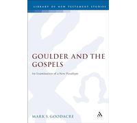 Goulder and the Gospels: An Examination of a New Paradigm: No. 133 (The Library of New Testament Studies)