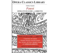 Gounod's FAUST Opera Study Guide and Libretto: Opera Classics Library