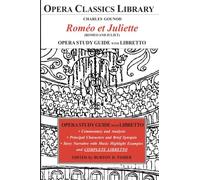 Gounod's ROMEO et JULIETTE Opera Study Guide and Libretto
