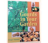 Gourds in Your Garden: A Guidebook for the Home Gardener