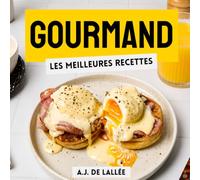 Gourmand : les meilleures recettes: 70 recettes délicieuses