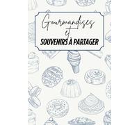Gourmandises et souvenirs à partager: Livre de recettes à personnaliser - Souvenir familial - Motif desserts - bleu et beige - Intérieur noir et blanc - 6 x 9 po