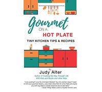 Gourmet on a Hot Plate: Tiny KItchen Tips and Recipes