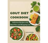 GOUT DIET COOKBOOK: Delicious Recipes with Meal Plan and Shopping List