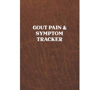 Gout Pain & Symptom Tracker: Gout Tracker - Chronic Pain & Symptom Log Book for Tracking and Recording the Symptoms in Various Joint, Pain Scale, Impact, and Triggers - Brown Design Cover