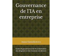 Gouvernance de l’IA en entreprise: Guide de gouvernance de l’IA à destination des dirigeants et des instances de décision