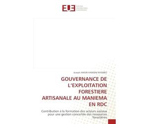 Gouvernance de l'Exploitation Forestiere Artisanale Au Maniema En Rdc: Contribution à la formation des acteurs sociaux pour une gestion concertée des ressources forestières