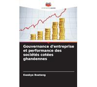 Gouvernance d'entreprise et performance des sociétés cotées ghanéennes