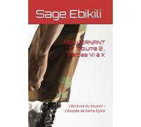 GOUVERNANT III : Volume 2 , Parties VI à X: L’épreuve du pouvoir : L’épopée de Kama Elykia: 8 (L’Ecriture est une arme)