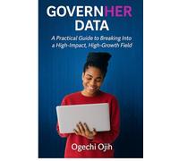 Govern Her Data: A practical Guide for breaking into High Impact, High growth field